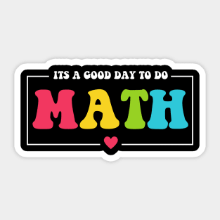 Back To School Its A Good Day To Do Math Teachers Sticker